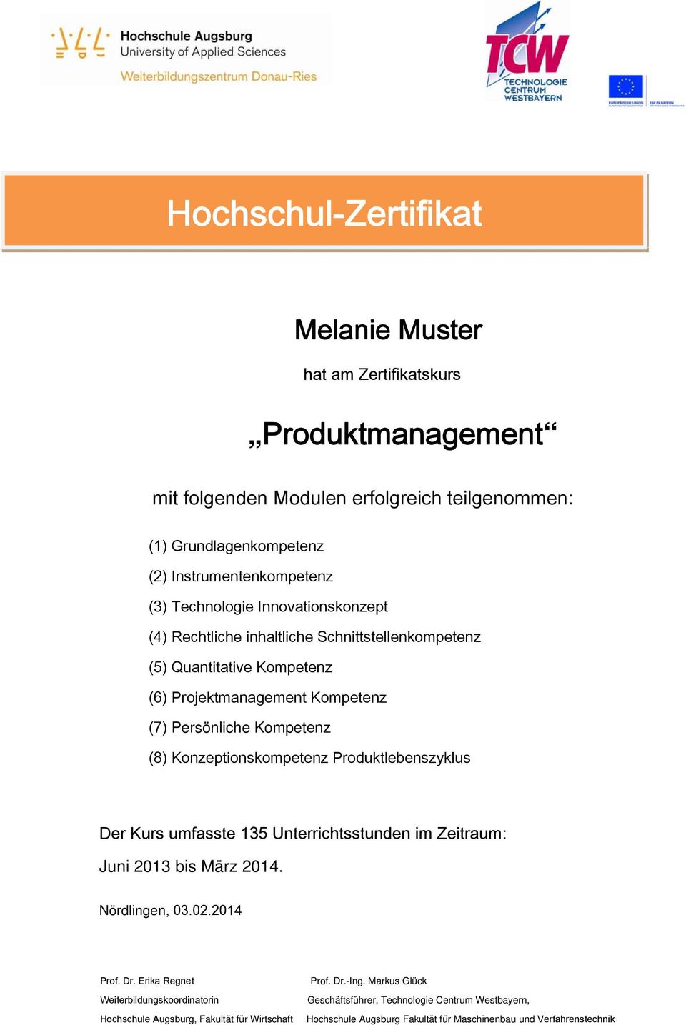 Konzeptionskompetenz Produktlebenszyklus Der Kurs umfasste 135 Unterrichtsstunden im Zeitraum: Juni 2013 bis März 2014. Nördlingen, 03.02.2014 Prof. Dr.