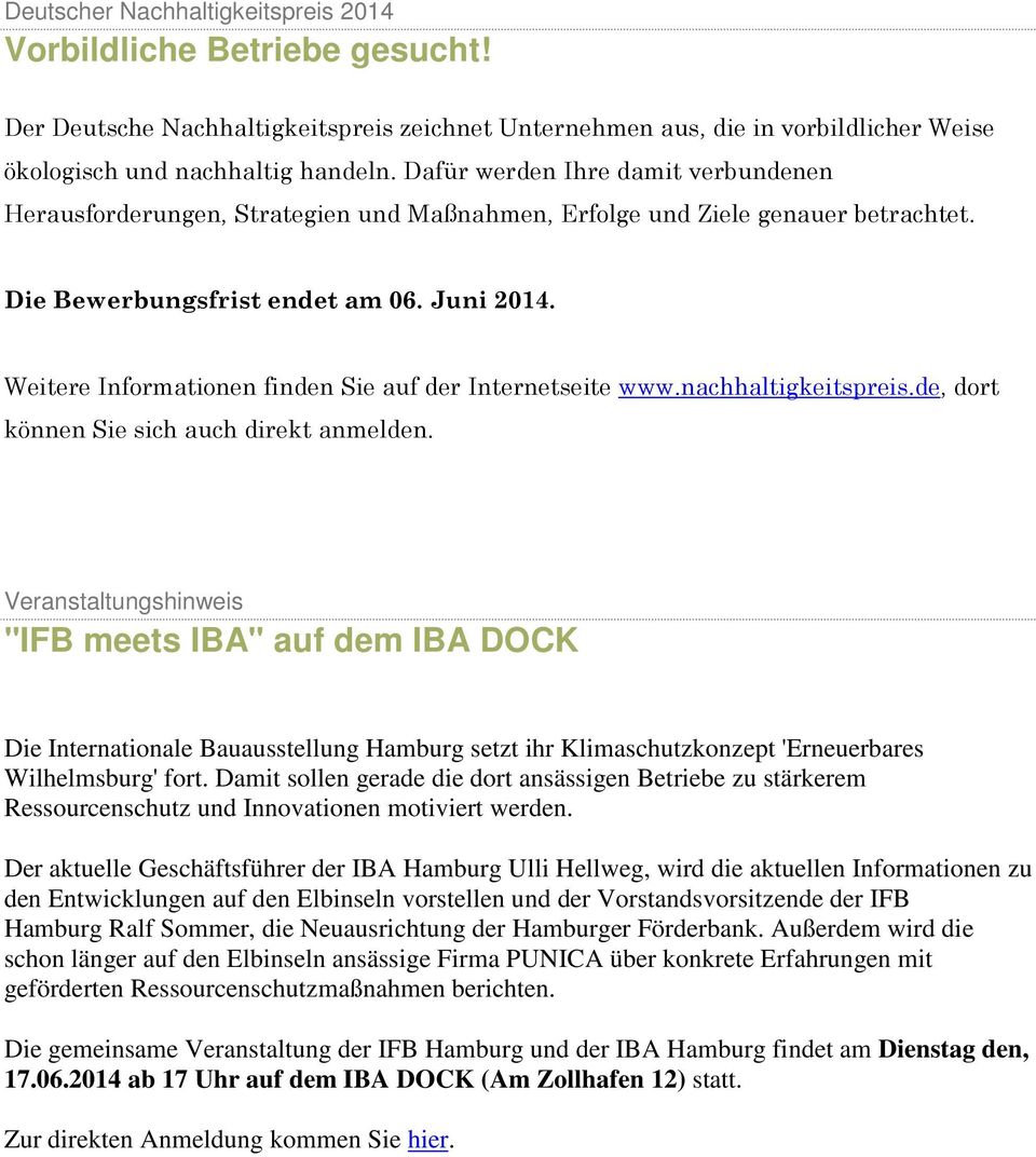 Weitere Informationen finden Sie auf der Internetseite www.nachhaltigkeitspreis.de, dort können Sie sich auch direkt anmelden.