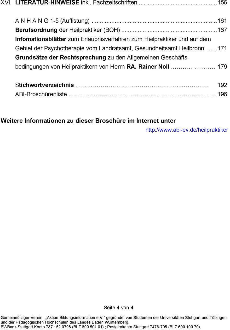 Heilbronn...171 Grundsätze der Rechtsprechung zu den Allgemeinen Geschäftsbedingungen von Heilpraktikern von Herrn RA. Rainer Noll.