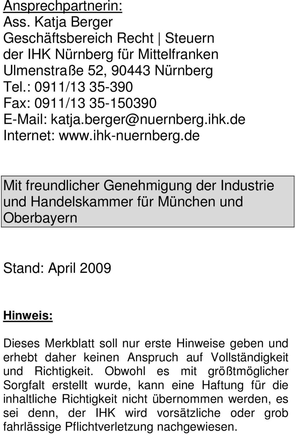 de Mit freundlicher Genehmigung der Industrie und Handelskammer für München und Oberbayern Stand: April 2009 Hinweis: Dieses Merkblatt soll nur erste Hinweise geben und
