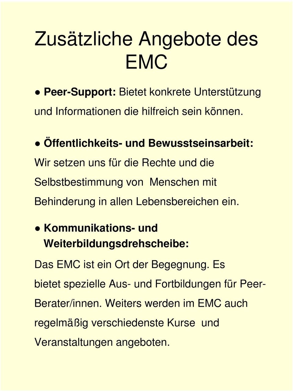 allen Lebensbereichen ein. Kommunikations- und Weiterbildungsdrehscheibe: Das EMC ist ein Ort der Begegnung.