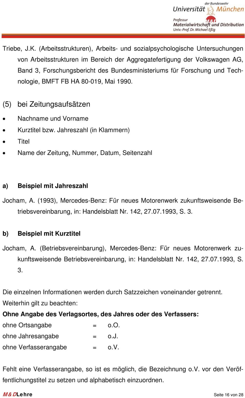 Forschung und Technologie, BMFT FB HA 80-019, Mai 1990. (5) bei Zeitungsaufsätzen Nachname und Vorname Kurztitel bzw.