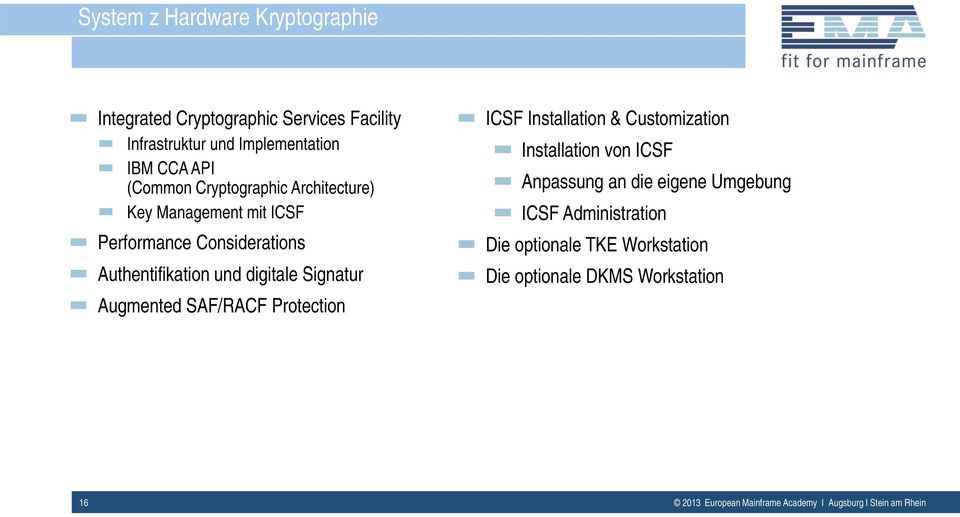 Augmented SAF/RACF Protection ICSF Installation & Customization Installation von ICSF Anpassung an die eigene Umgebung ICSF