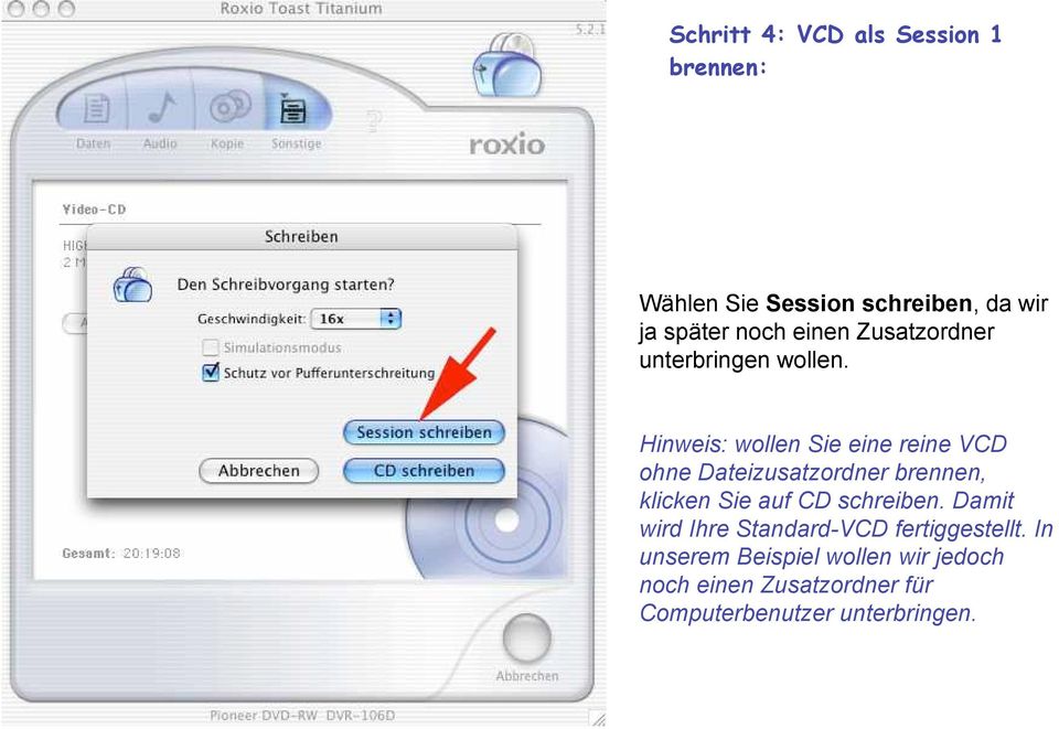 Hinweis: wollen Sie eine reine VCD ohne Dateizusatzordner brennen, klicken Sie auf CD