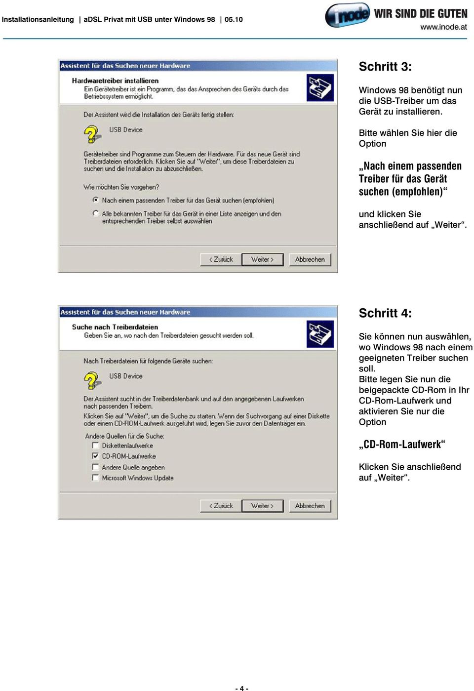anschließend auf Weiter. Schritt 4: Sie können nun auswählen, wo Windows 98 nach einem geeigneten Treiber suchen soll.