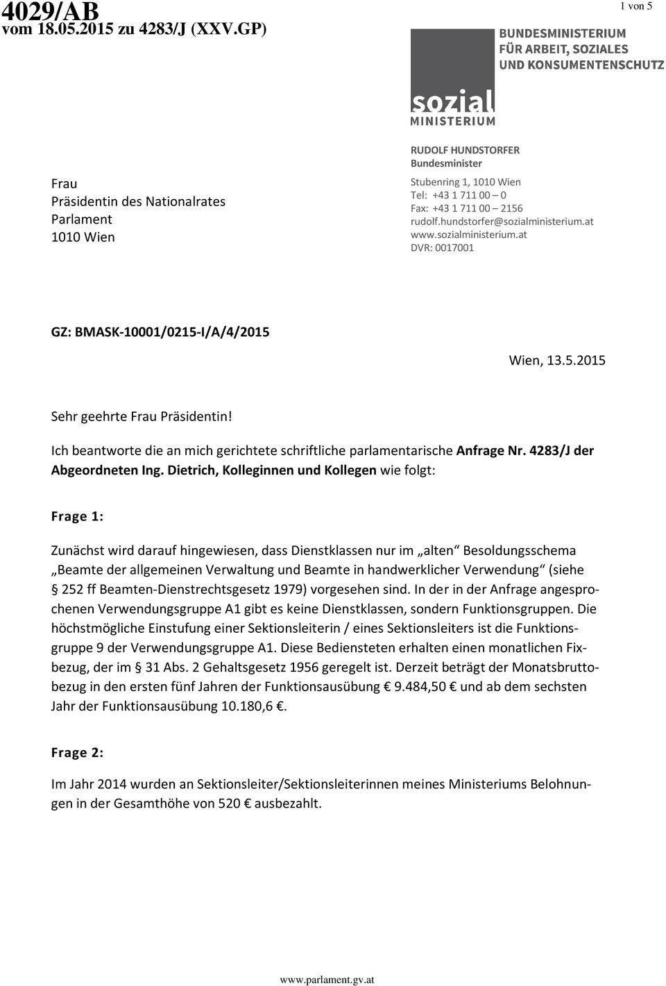 hundstorfer@sozialministerium.at www.sozialministerium.at DVR: 0017001 GZ: BMASK-10001/0215-I/A/4/2015 Wien, 13.5.2015 Sehr geehrte Frau Präsidentin!