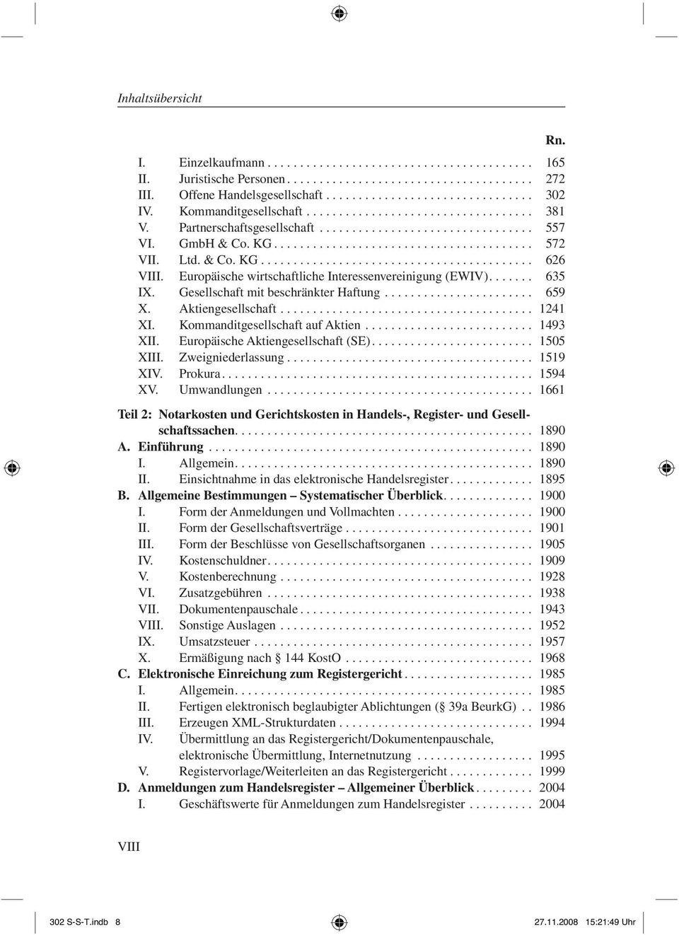 & Co. KG.......................................... 626 VIII. Europäische wirtschaftliche Interessenvereinigung (EWIV)....... 635 IX. Gesellschaft mit beschränkter Haftung....................... 659 X.