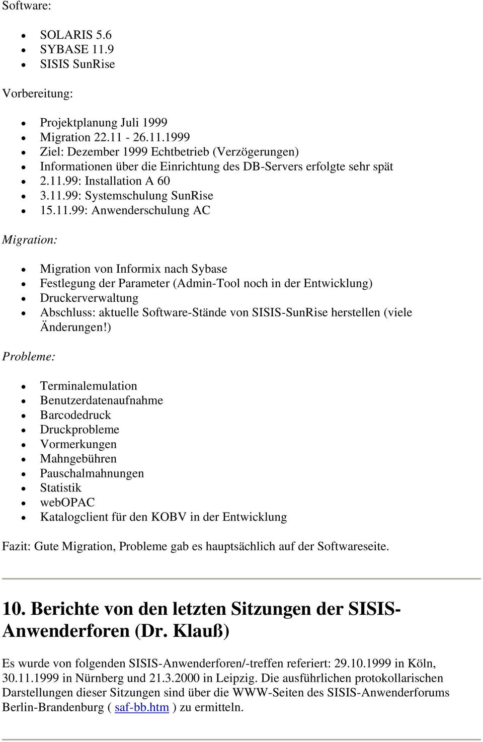 Druckerverwaltung Abschluss: aktuelle Software-Stände von SISIS-SunRise herstellen (viele Änderungen!