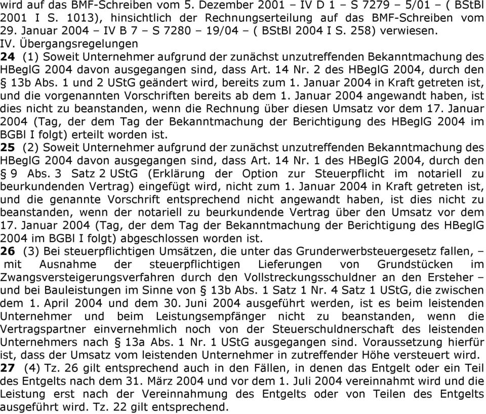 14 Nr. 2 des HBeglG 2004, durch den 13b Abs. 1 und 2 UStG geändert wird, bereits zum 1. Januar 2004 in Kraft getreten ist, und die vorgenannten Vorschriften bereits ab dem 1.