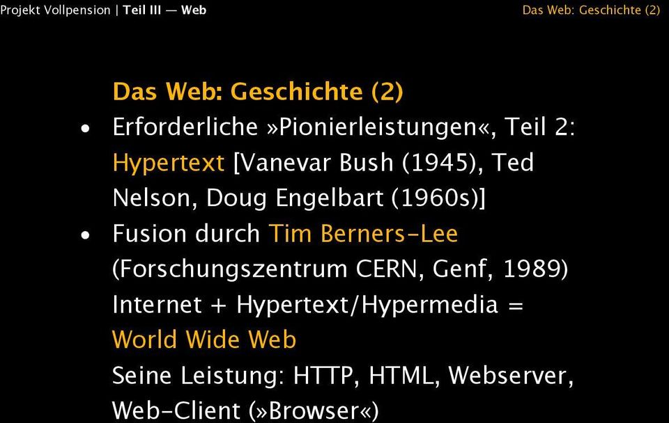 durch Tim Berners-Lee (Forschungszentrum CERN, Genf, 1989) Internet +