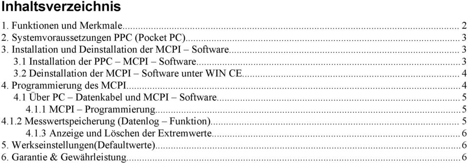 .. 4 4. Programmierung des MCPI...4 4.1 Über PC Datenkabel und MCPI Software...5 4.1.1 MCPI Programmierung...5 4.1.2 Messwertspeicherung (Datenlog Funktion).