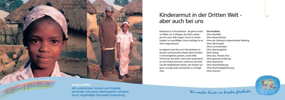 Im eigenen Land, bei uns in Deutschland, im Gerauer Land brauchen Kinder, deren Familien in Schwierigkeiten geraten, unsere Hilfe.