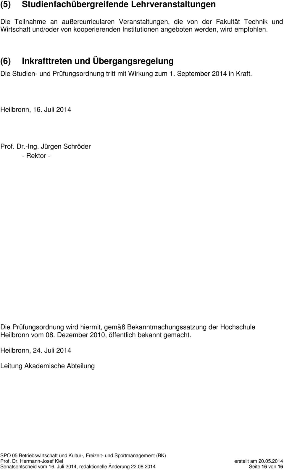 September 2014 in Kraft. Heilbronn, 16. Juli 2014 Prof. Dr.-Ing.