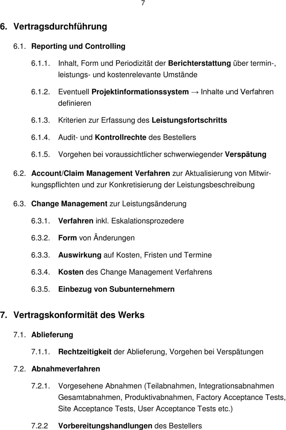 Vorgehen bei voraussichtlicher schwerwiegender Verspätung 6.2. Account/Claim Management Verfahren zur Aktualisierung von Mitwirkungspflichten und zur Konkretisierung der Leistungsbeschreibung 6.3.