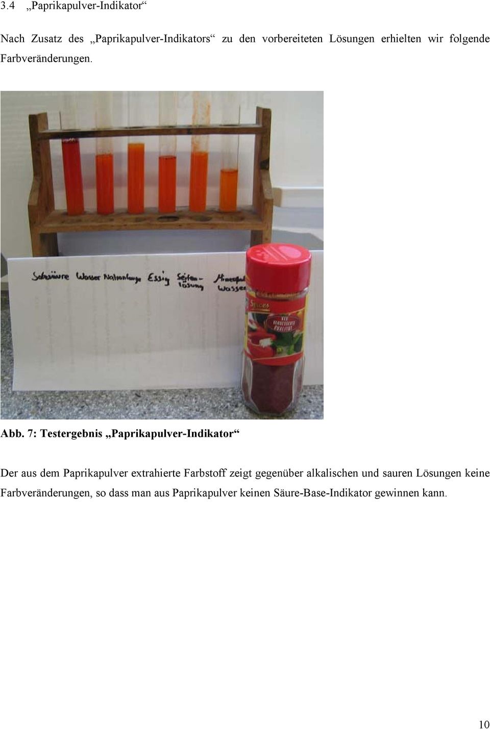 7: Testergebnis Paprikapulver-Indikator Der aus dem Paprikapulver extrahierte Farbstoff zeigt