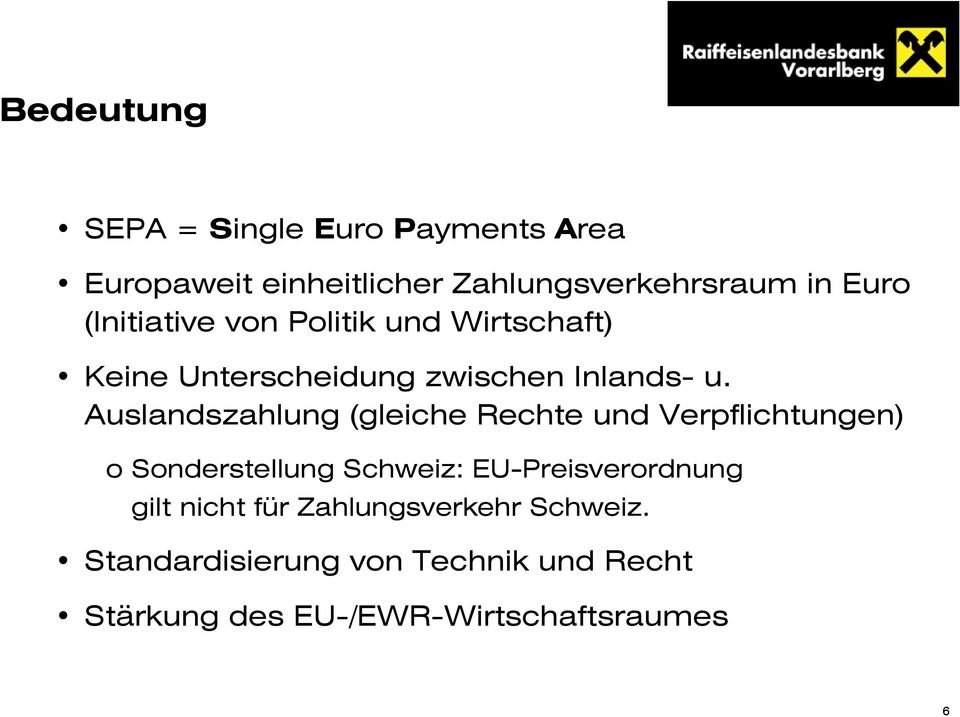 Auslandszahlung (gleiche Rechte und Verpflichtungen) o Sonderstellung Schweiz: EU-Preisverordnung