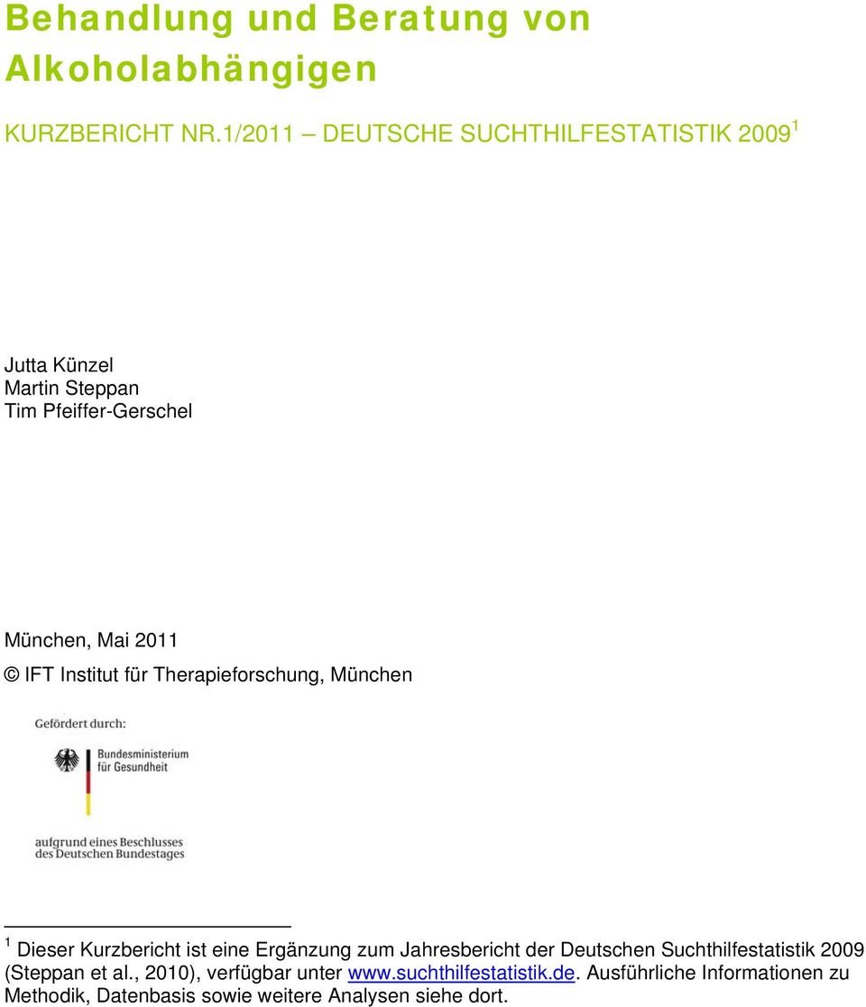 Institut für Therapieforschung, München 1 Dieser Kurzbericht ist eine Ergänzung zum Jahresbericht der Deutschen