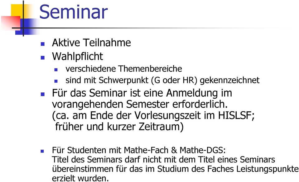 am Ende der Vorlesungszeit im HISLSF; früher und kurzer Zeitraum) Für Studenten mit Mathe-Fach & Mathe-DGS: