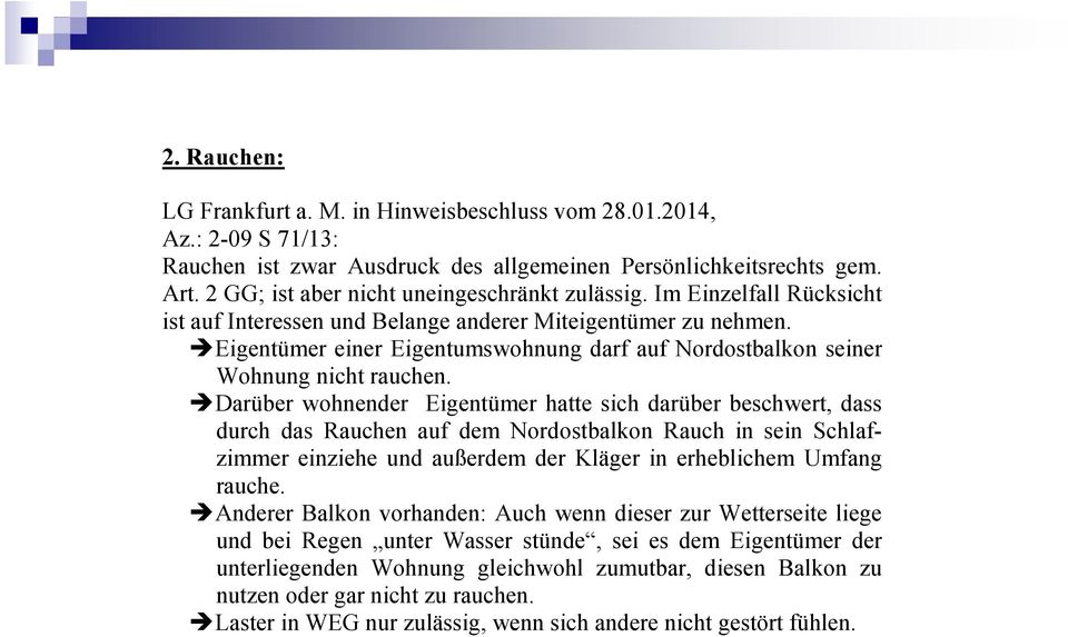 Eigentümer einer Eigentumswohnung darf auf Nordostbalkon seiner Wohnung nicht rauchen.