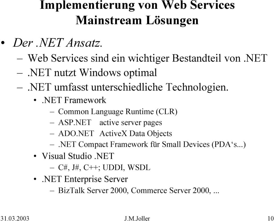 .NET Framework Common Language Runtime (CLR) ASP.NET active server pages ADO.NET ActiveX Data Objects.