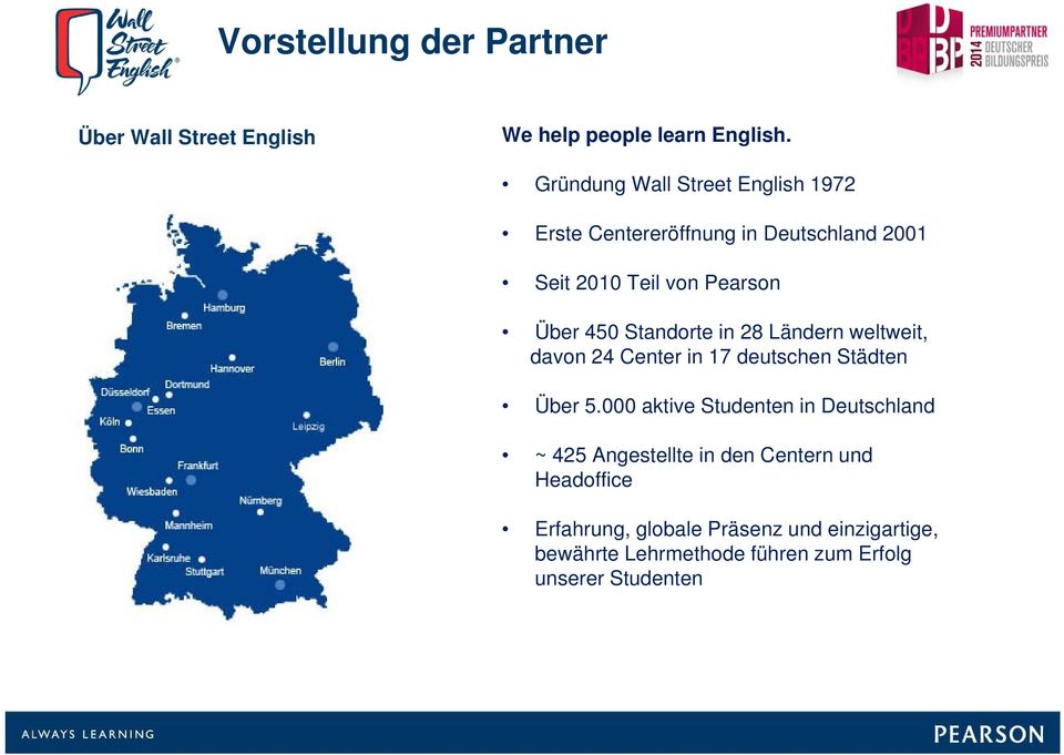 Standorte in 28 Ländern weltweit, davon 24 Center in 17 deutschen Städten Über 5.