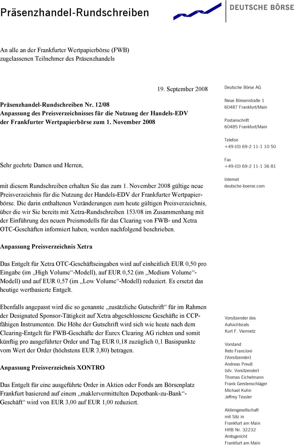 November 2008 Deutsche Börse AG Neue Börsenstraße 1 60487 Frankfurt/Main Postanschrift 60485 Frankfurt/Main Telefon +49-(0) 69-2 11-1 10 50 Sehr geehrte Damen und Herren, mit diesem Rundschreiben