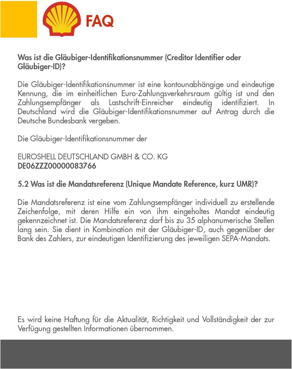 eindeutig identifiziert. In Deutschland wird die Gläubiger-Identifikationsnummer auf Antrag durch die Deutsche Bundesbank vergeben.