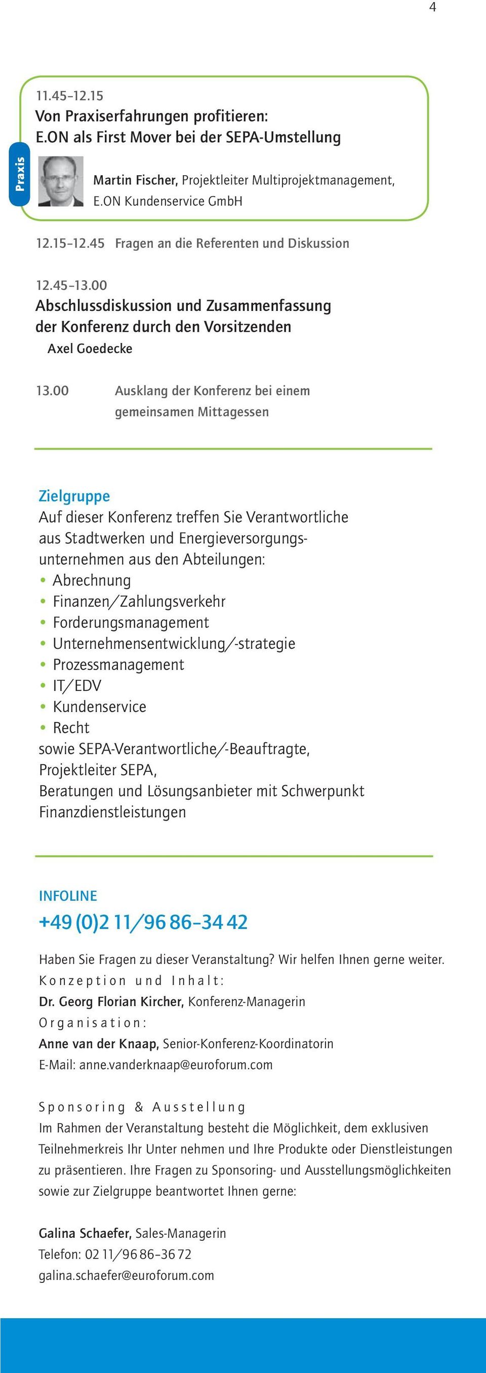 00 Ausklang der Konferenz bei einem gemeinsamen Mittagessen Zielgruppe Auf dieser Konferenz treffen Sie Verantwortliche aus Stadtwerken und Energieversorgungsunternehmen aus den Abteilungen: