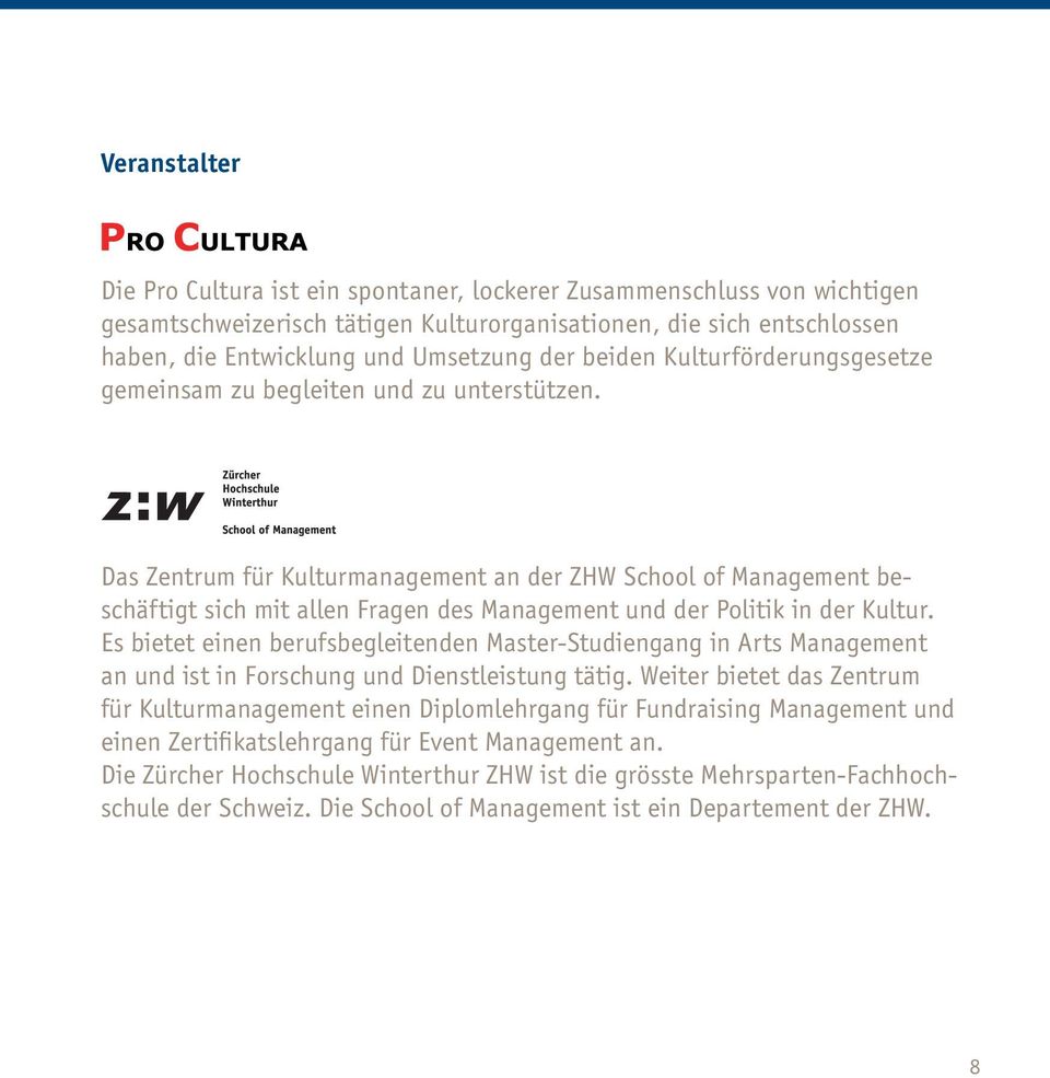 Das Zentrum für Kulturmanagement an der ZHW School of Management beschäftigt sich mit allen Fragen des Management und der Politik in der Kultur.