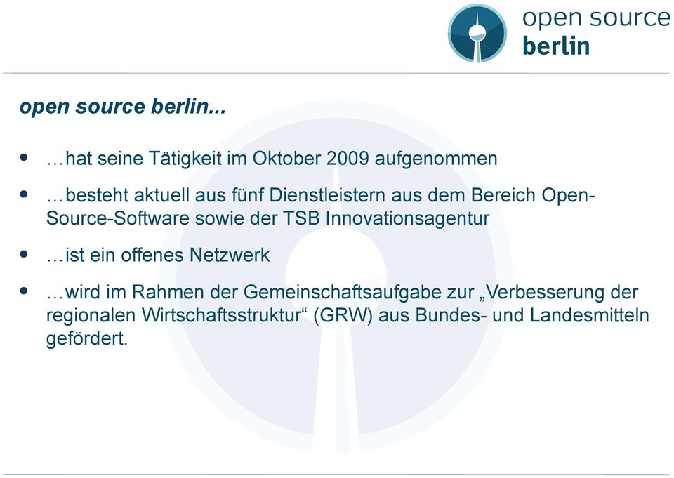 Dienstleistern aus dem Bereich Open- Source-Software sowie der TSB Innovationsagentur