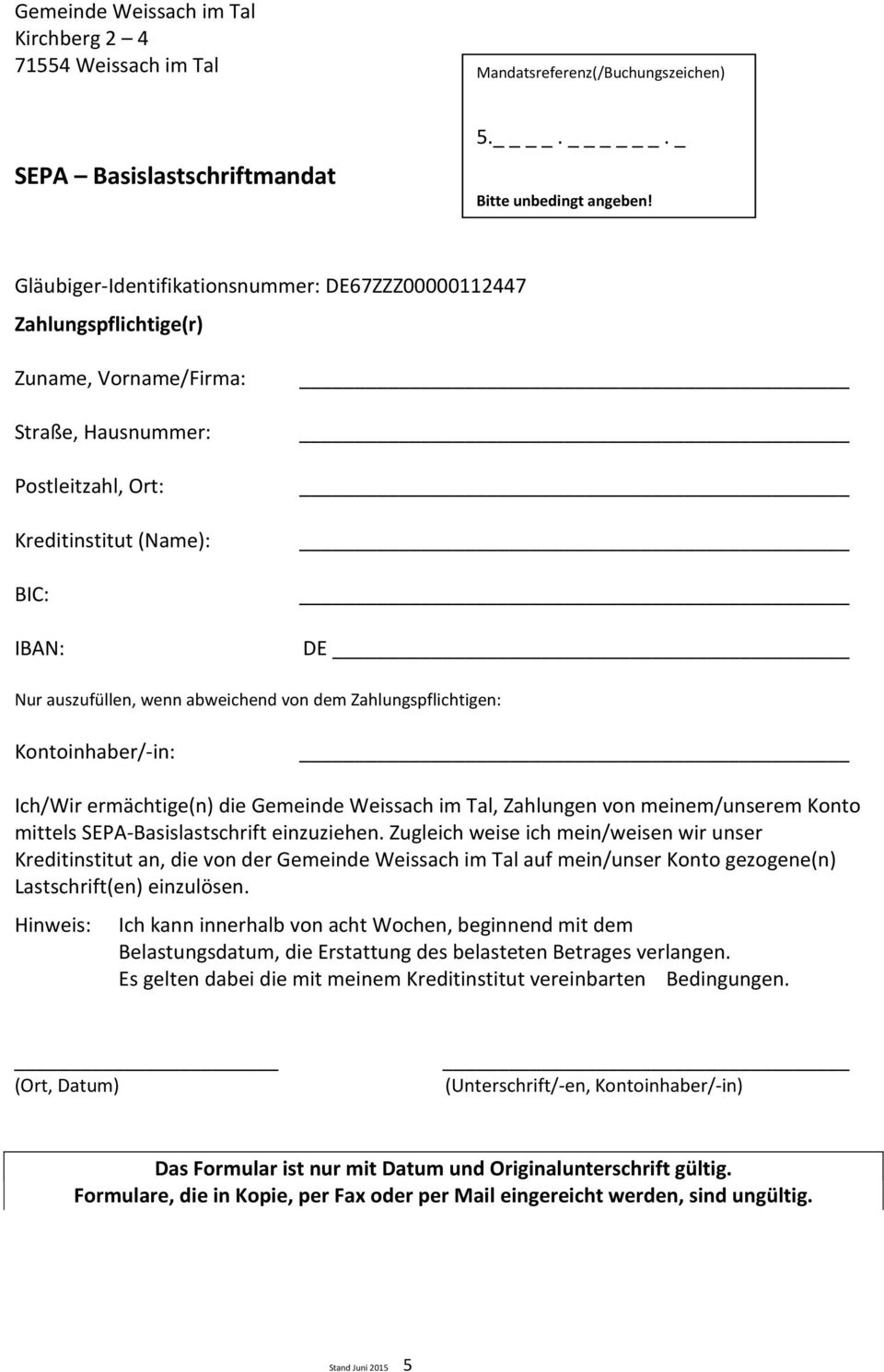 abweichend von dem Zahlungspflichtigen: Kontoinhaber/-in: Ich/Wir ermächtige(n) die Gemeinde Weissach im Tal, Zahlungen von meinem/unserem Konto mittels SEPA-Basislastschrift einzuziehen.