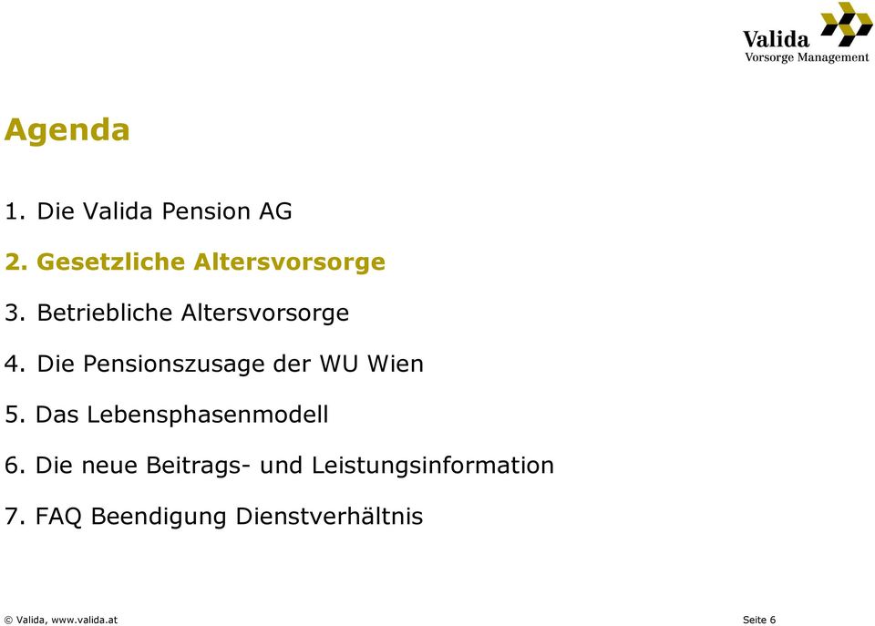 Die Pensionszusage der WU Wien 5. Das Lebensphasenmodell 6.