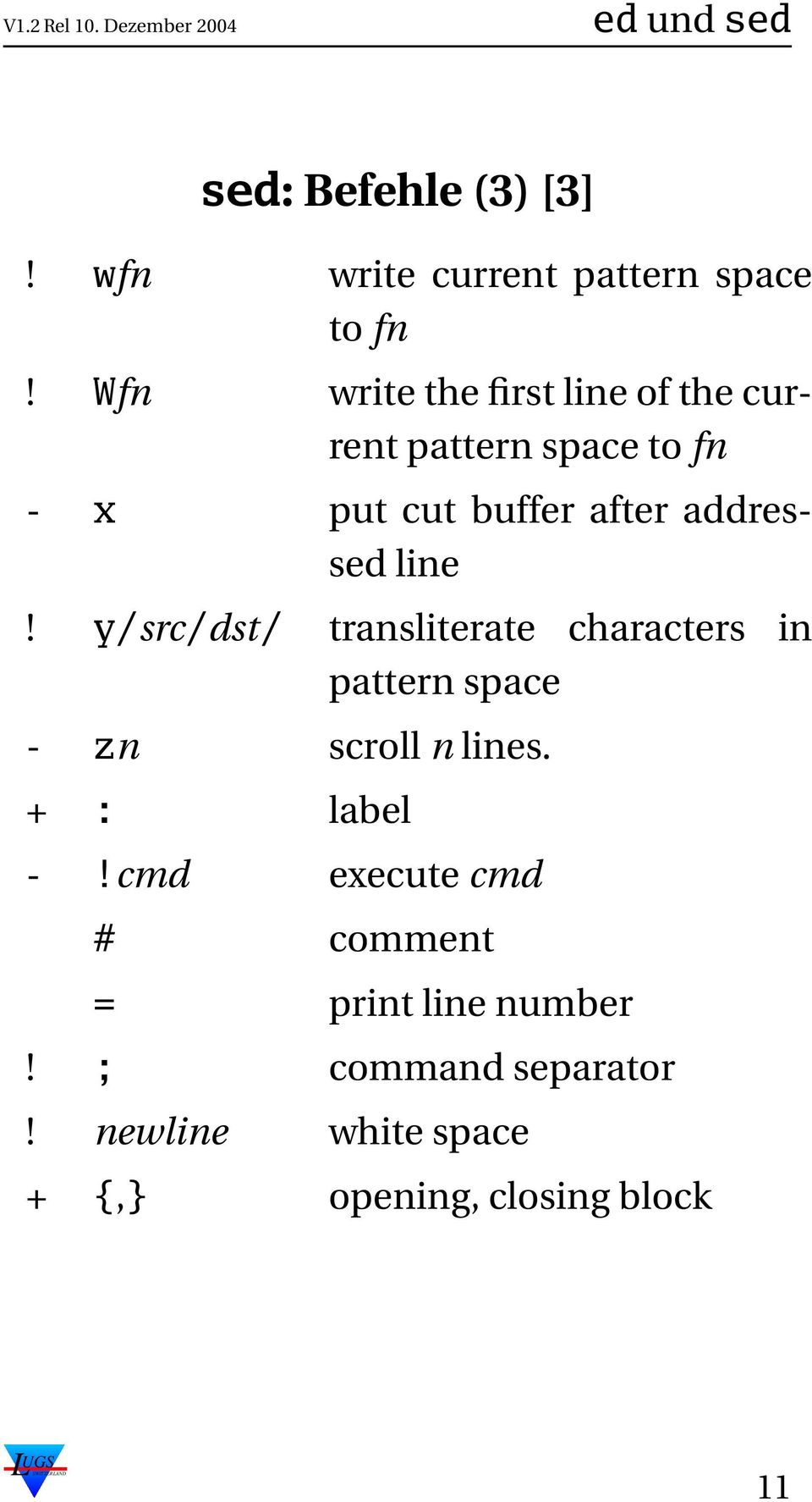 addressed line! y/src/dst/ transliterate characters in pattern space - zn scroll n lines.