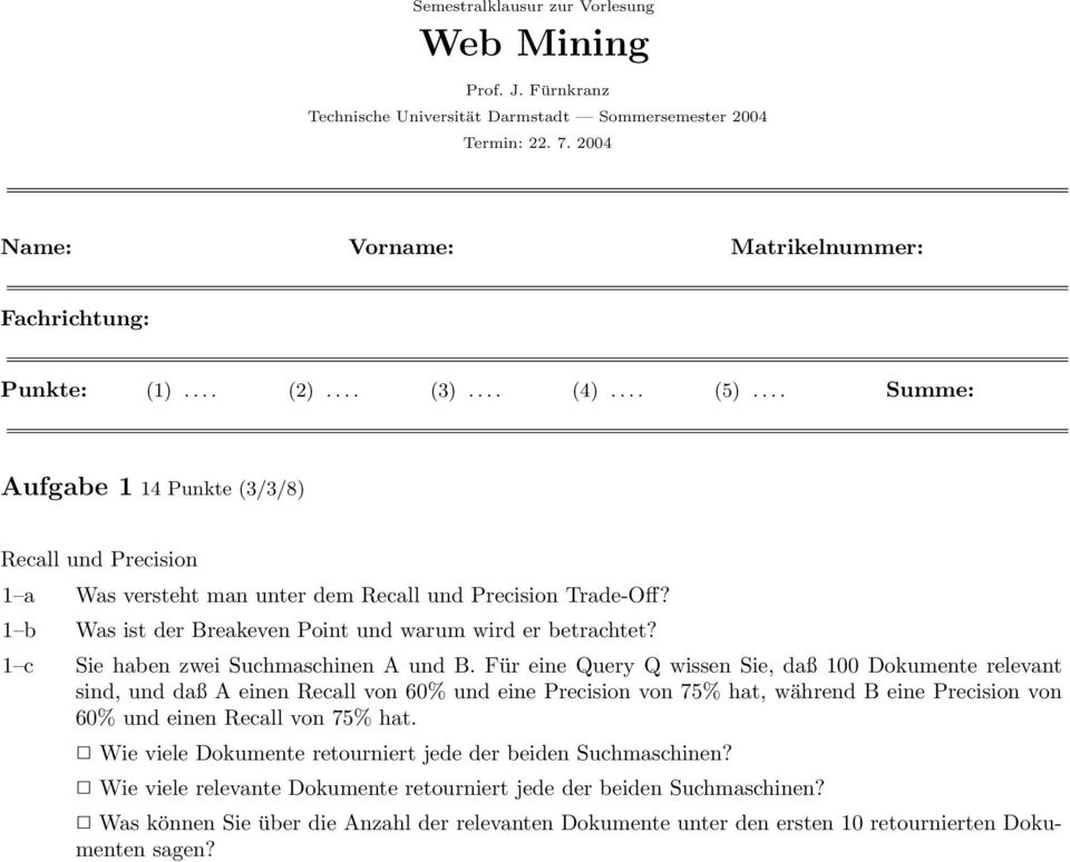 1 b Was ist der Breakeven Point und warum wird er betrachtet? 1 c Sie haben zwei Suchmaschinen A und B.