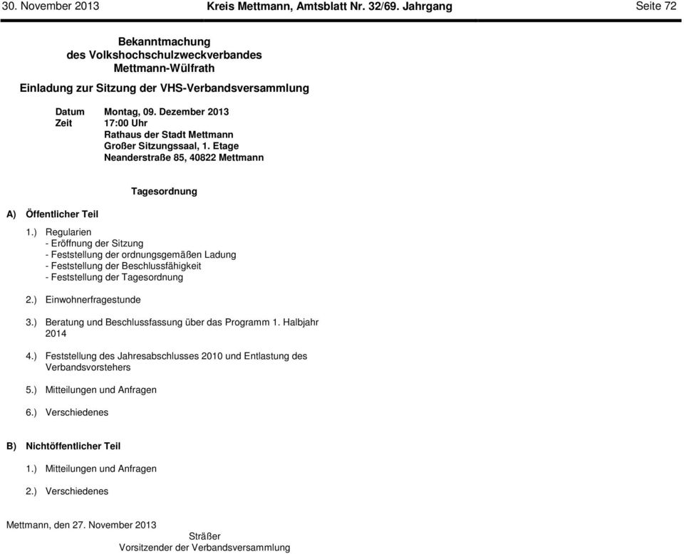 Dezember 2013 Zeit 17:00 Uhr Rathaus der Stadt Mettmann Großer Sitzungssaal, 1. Etage Neanderstraße 85, 40822 Mettmann A) Öffentlicher Teil Tagesordnung 1.