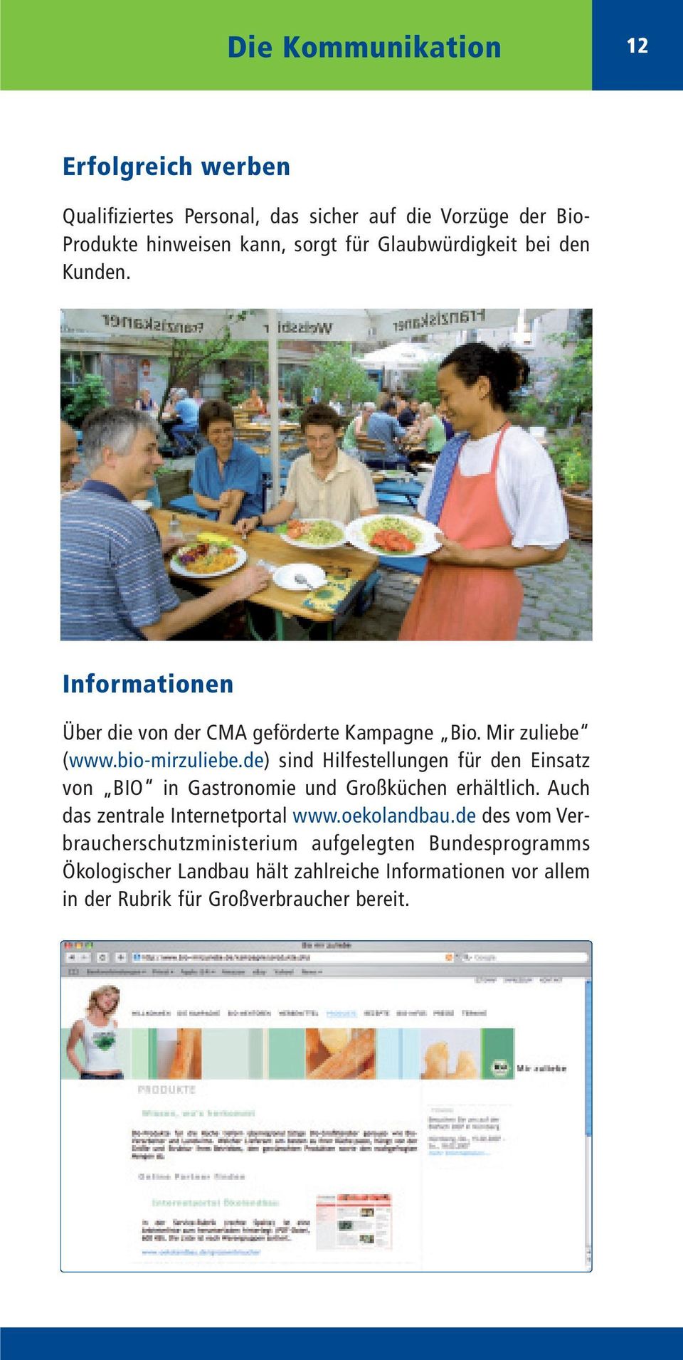 de) sind Hilfestellungen für den Einsatz von BIO in Gastronomie und Großküchen erhältlich. Auch das zentrale Internetportal www.oekolandbau.