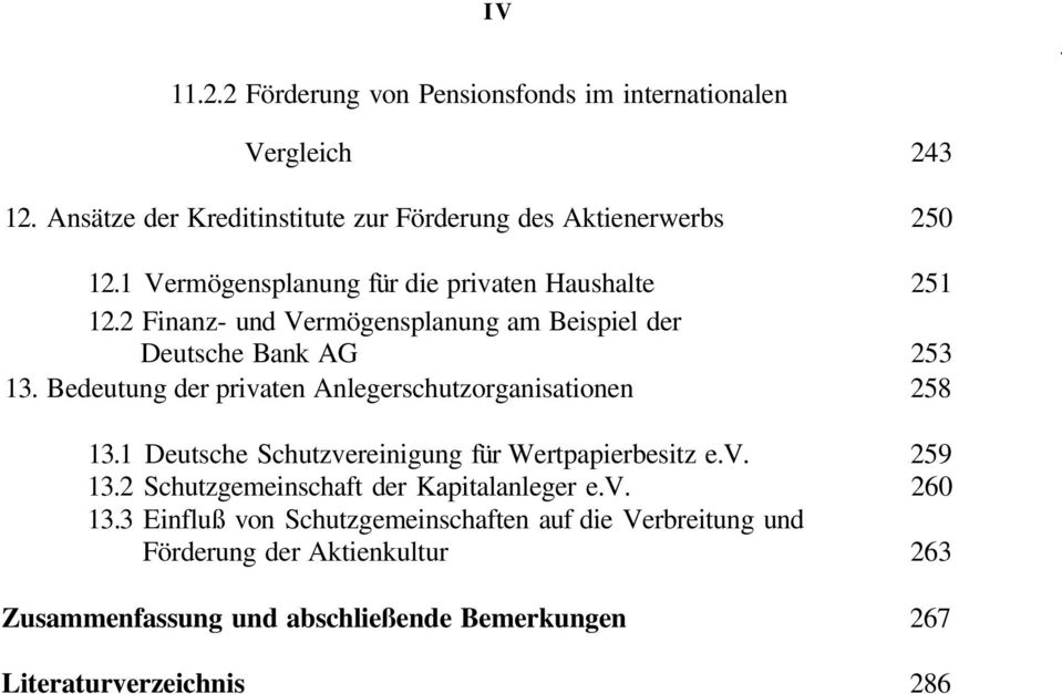 Bedeutung der privaten Anlegerschutzorganisationen 258 13.1 Deutsche Schutzvereinigung für Wertpapierbesitz e.v. 259 13.