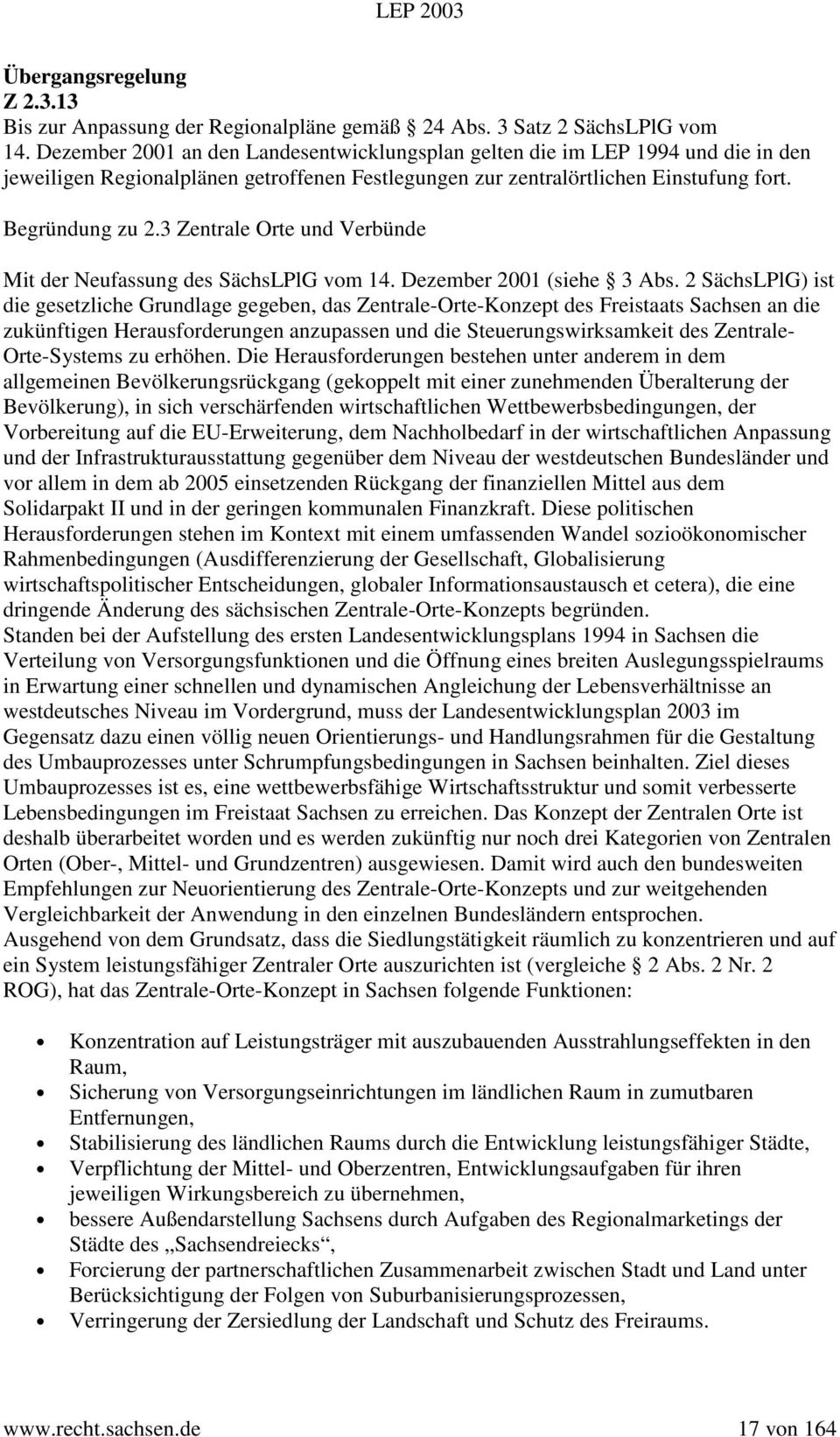 3 Zentrale Orte und Verbünde Mit der Neufassung des SächsLPlG vom 14. Dezember 2001 (siehe 3 Abs.
