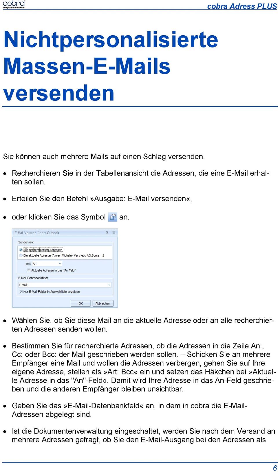 Bestimmen Sie für recherchierte Adressen, ob die Adressen in die Zeile An:, Cc: oder Bcc: der Mail geschrieben werden sollen.