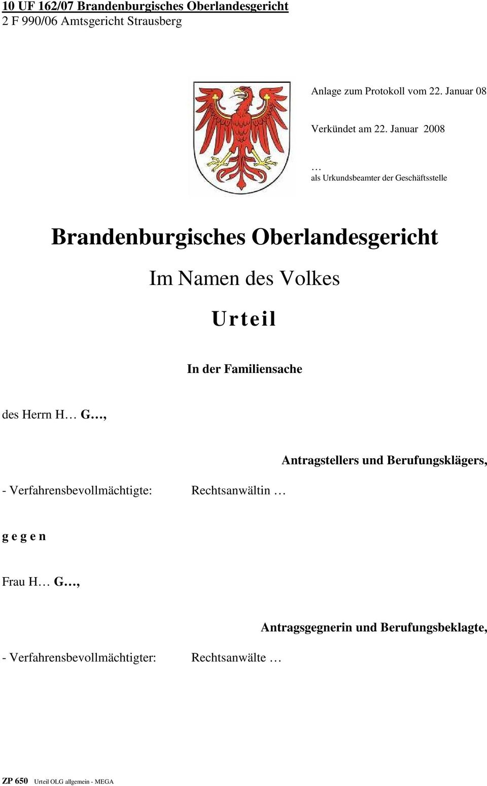 Januar 2008 als Urkundsbeamter der Geschäftsstelle Brandenburgisches Oberlandesgericht Im Namen des Volkes Urteil In der