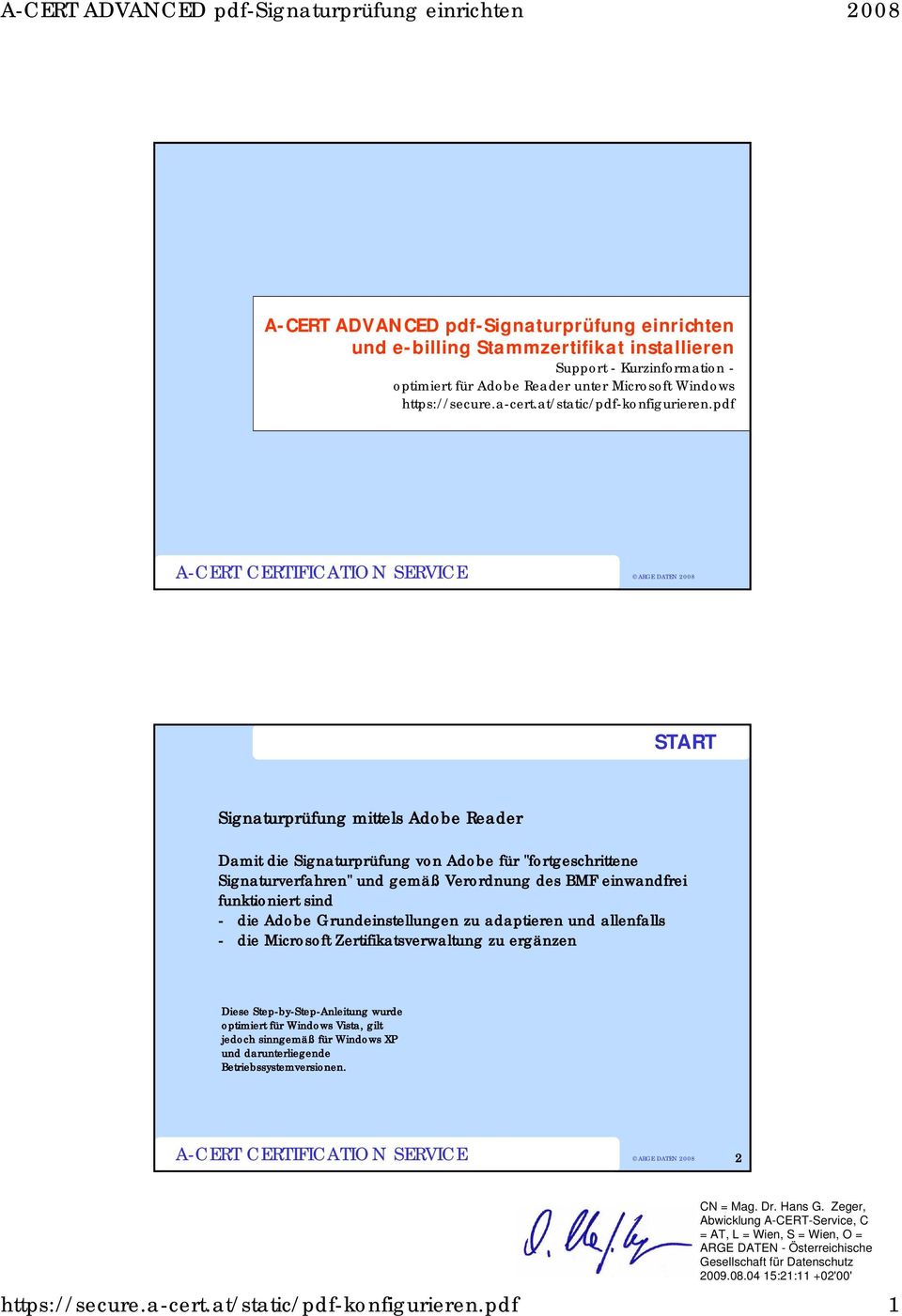 pdf ARGE DATEN 2008 1 START Signaturprüfung mittels Adobe Reader Damit die Signaturprüfung von Adobe für "fortgeschrittene Signaturverfahren" und gemäß Verordnung des BMF einwandfrei