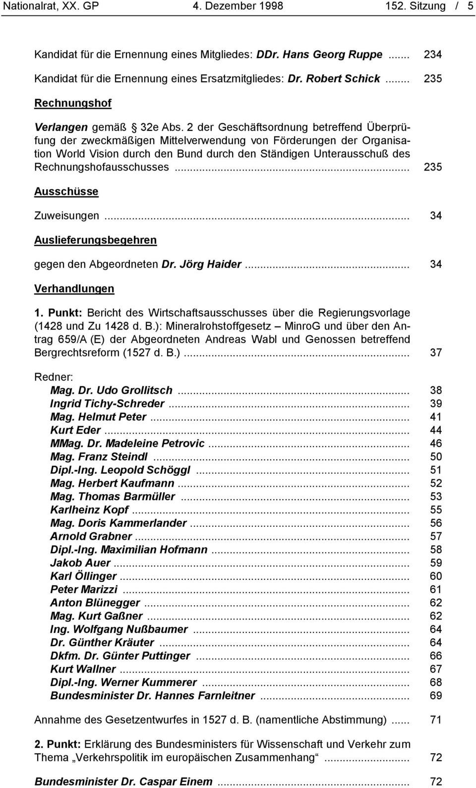 2 der Geschäftsordnung betreffend Überprüfung der zweckmäßigen Mittelverwendung von Förderungen der Organisation World Vision durch den Bund durch den Ständigen Unterausschuß des