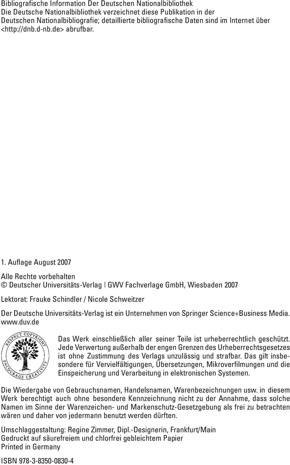 Auflage August 2007 Alle Rechte vorbehalten Deutscher Universitäts-Verlag GWV Fachverlage GmbH, Wiesbaden 2007 Lektorat: Frauke Schindler / Nicole Schweitzer Der Deutsche Universitäts-Verlag ist ein