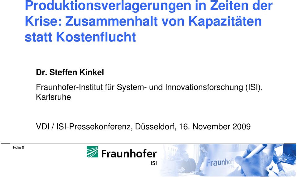 Steffen Kinkel Fraunhofer-Institut für System- und