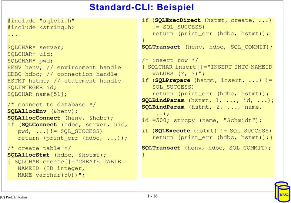 database */ SQLAllocEnv (&henv); SQLAllocConnect (henv, &hdbc); if (SQLConnect (hdbc, server, uid, pwd,...)!= SQL_SUCCESS) return (print_err (hdbc,.