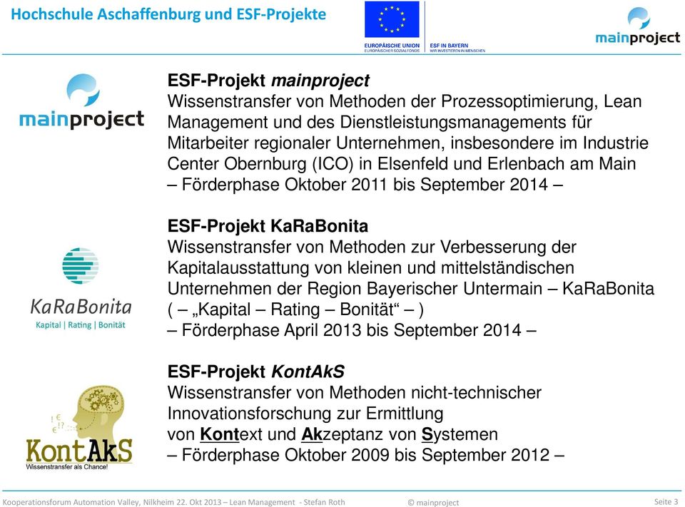 Methoden zur Verbesserung der Kapitalausstattung von kleinen und mittelständischen Unternehmen der Region Bayerischer Untermain KaRaBonita ( Kapital Rating Bonität ) Förderphase April 2013 bis