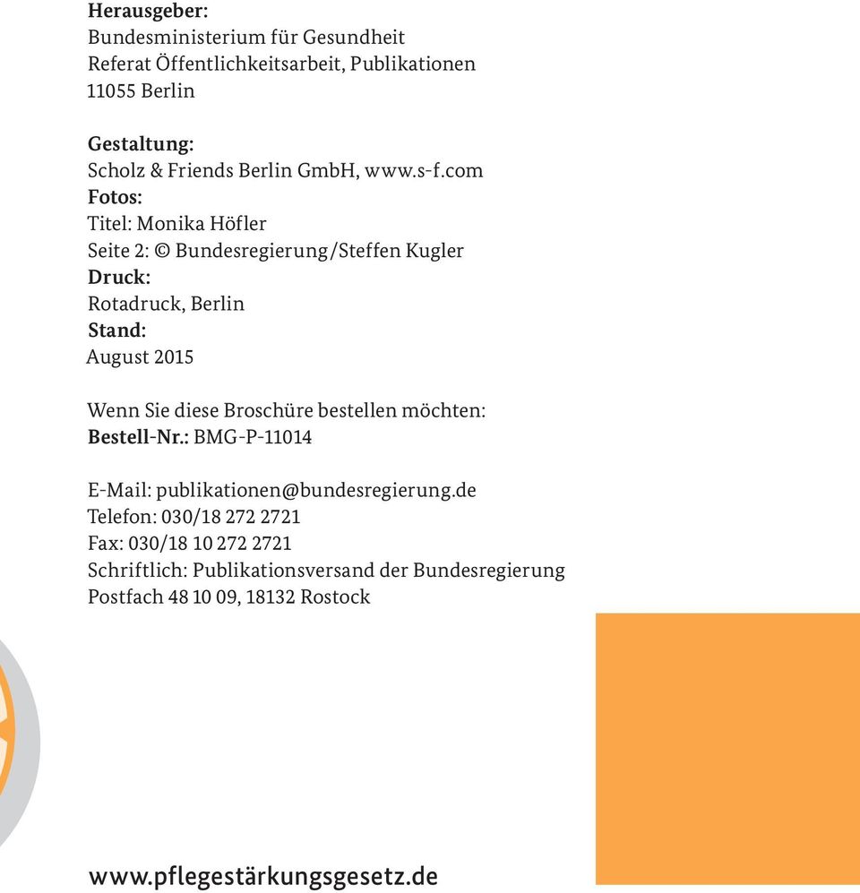 com Fotos: Titel: Monika Höfler Seite 2: Bundesregierung/Steffen Kugler Druck: Rotadruck, Berlin Stand: August 2015 Wenn Sie diese