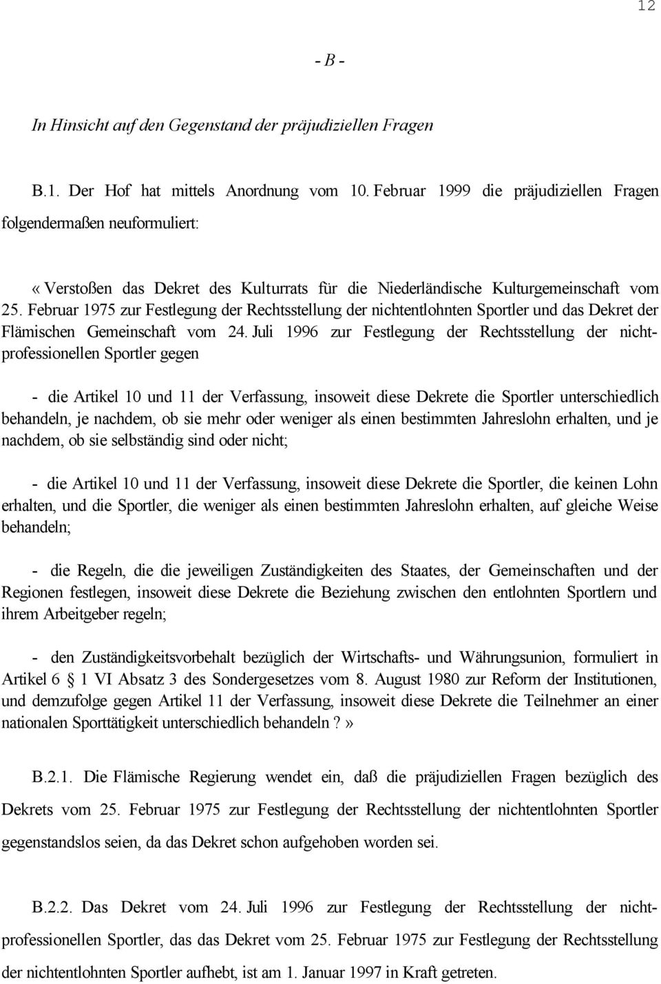Februar 1975 zur Festlegung der Rechtsstellung der nichtentlohnten Sportler und das Dekret der Flämischen Gemeinschaft vom 24.