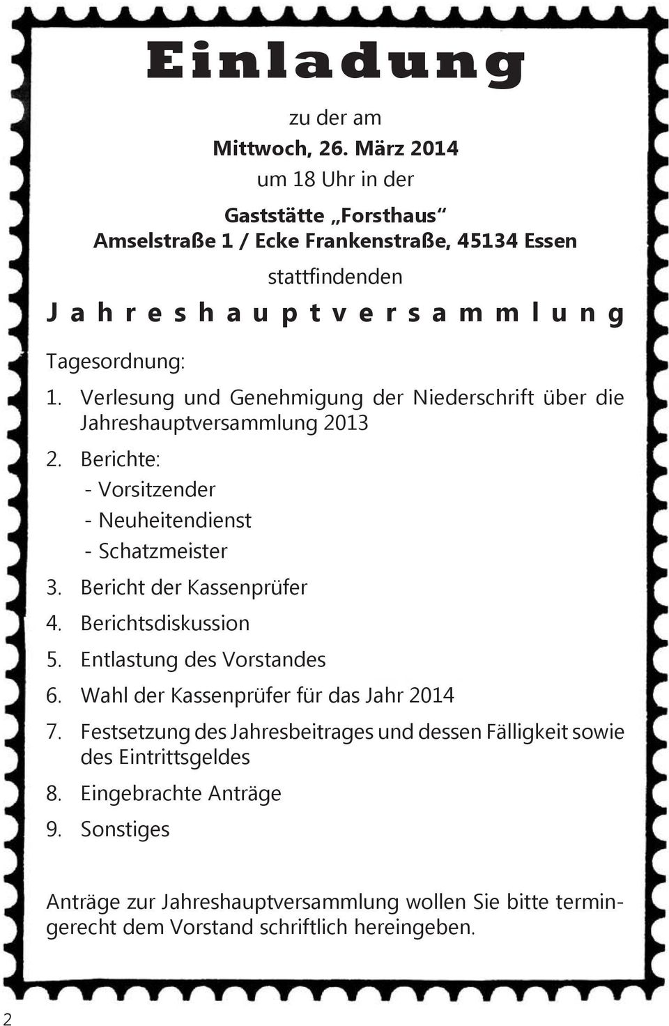 Verlesung und Genehmigung der Niederschrift über die Jahreshauptversammlung 2013 2. Berichte: - Vorsitzender - Neuheitendienst - Schatzmeister 3.