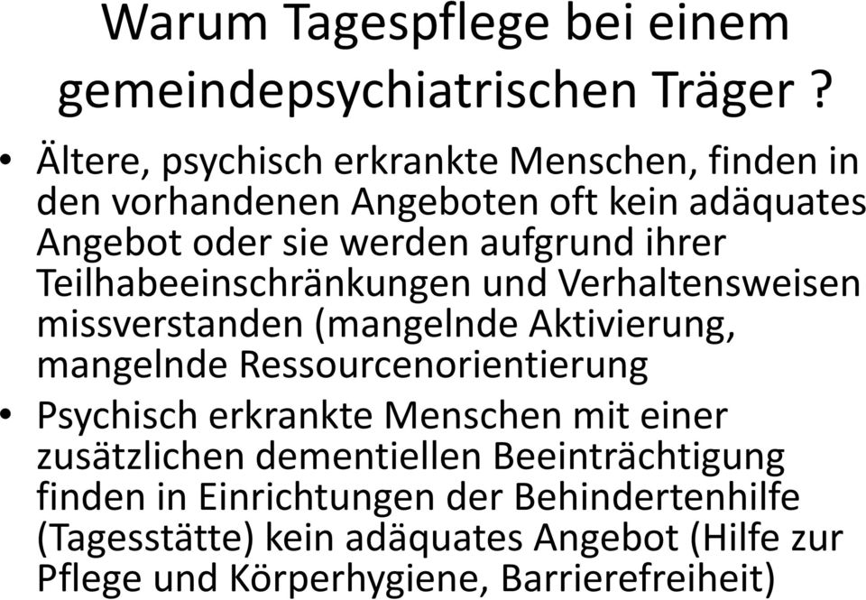 Teilhabeeinschränkungen und Verhaltensweisen missverstanden (mangelnde Aktivierung, mangelnde Ressourcenorientierung Psychisch